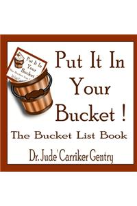 Put It In Your Bucket: The Bucket List Book