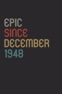 Epic Since 1948 December Notebook Birthday Gift