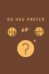 Do you prefer Basketball or Basketball?
