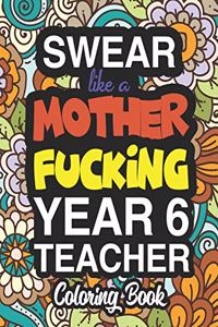 Swear Like A Mother Fucking Year 6 Teacher