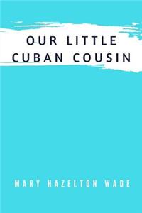 Our Little Cuban Cousin