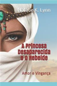 Princesa Desaparecida e o Rebelde