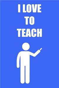 I Love to Teach