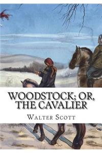 Woodstock; or, the Cavalier