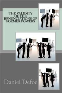 The validity of the renunciations of former powers