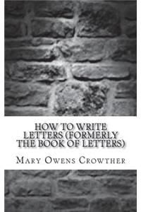 How to Write Letters (Formerly the Book of Letters)