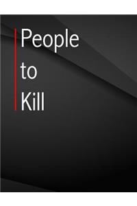 People to kill.