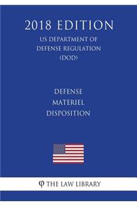 Defense Materiel Disposition (US Department of Defense Regulation) (DOD) (2018 Edition)
