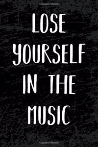 Lose Yourself in the Music