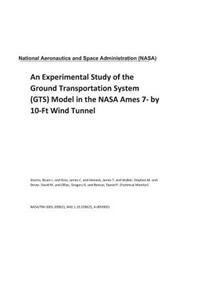 An Experimental Study of the Ground Transportation System (GTS) Model in the NASA Ames 7- by 10-Ft Wind Tunnel