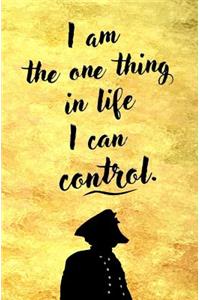 I am the One Thing in Life I can Control