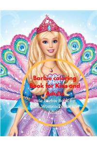 Barbie Coloring Book for Kids and Adults: Cute Barbie Book for Girls, Women, Teens and Adults
