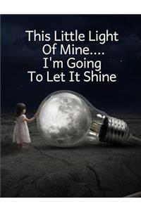 This Little Light of Mine....I'm Going to Let It Shine