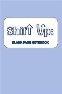 Shift Up Blank Notebook