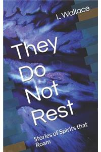They Do Not Rest