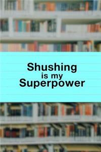 Shushing Is My Superpower