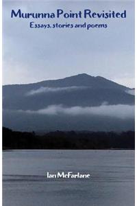 Murunna Point Revisited: Essays, stories, poems