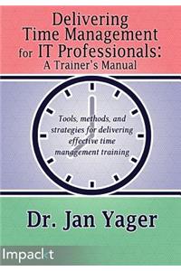 Delivering Time Management for IT Professionals