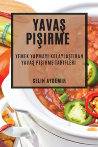Yavas Pisirme