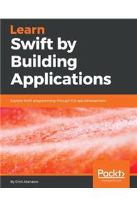 Learn Swift by Building Applications