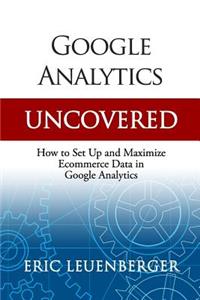 Google Analytics Uncovered