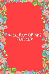 Will Buy Drinks for Sex Journal Notebook