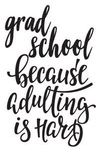 Grad School Because Adulting Is Hard