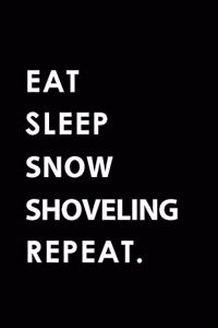 Eat Sleep Snow Shoveling Repeat