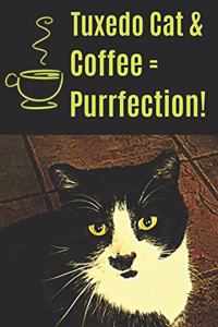 Tuxedo Cat & Coffee = Purrfection!