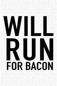 Will Run for Bacon