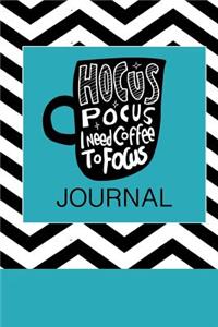 Hocus Pocus I Need Coffee to Focus Journal