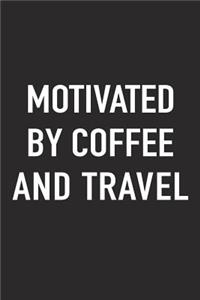 Motivated by Coffee and Travel