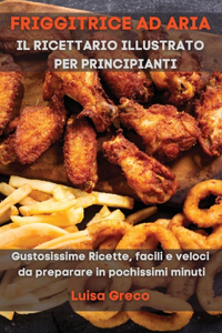 FRIGGITRICE AD ARIA - Il Ricettario Illustrato per Principianti