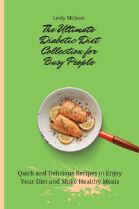 The Ultimate Diabetic Diet Collection for Busy People
