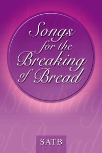 Songs For The Breaking of Bread - SATB