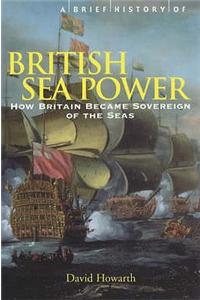 A Brief History of British Sea Power