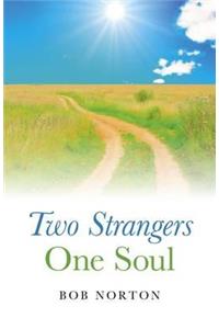 Two Strangers - One Soul