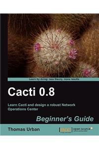 Cacti 0.8 Beginner's Guide