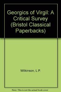 Georgics of Virgil: A Critical Survey (Bristol Classical Paperbacks)