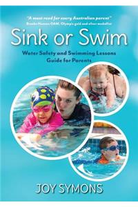 Sink or Swim - Water Safety and Swimming Lessons Guide for Parents