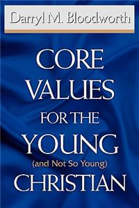 Core Values for the Young (and Not So Young) Christian