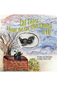 Cat Tales about the Cat Who Wanted to Fly