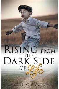 Rising from the Dark Side of Life