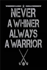 Never A Whiner Always A Warrior