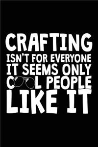 Crafting Isn't for Everyone It Seems Only Cool People Like It