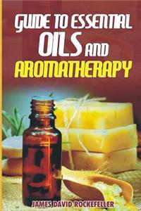Guide to Essential Oils and Aromatherapy