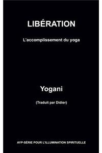 LIBÉRATION - L'accomplissement du yoga