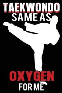 Taekwondo Same as Oxygen for Me