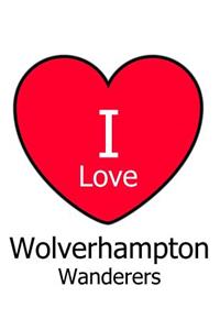 I Love Wolverhampton Wanderers
