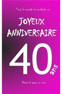 Joyeux Anniversaire - 40 ANS
